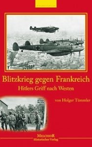 Tümmler, Holger: Blitzkrieg gegen Frankreich - Hitlers Griff nach Westen