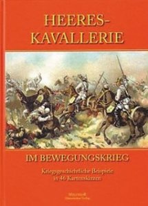 Borries, Generalmajor a.D. von: Heereskavallerie im Bewegungskrieg - Einzigartiges Kartenwerk