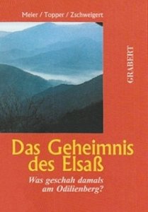 Meier, Gert; Topper, Uwe: Das Geheimnis des Elsaß. Was geschah am Odilienberg?