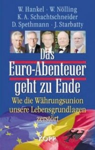 Hankel, Nölling, Schachtschneider, Spethmann, Starbatty: Das Euro-Abenteuer geht zu Ende.