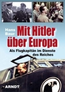 Baur, Hans: Mit Hitler über Europa - Als Flugkapitän im Dienste des Reiches