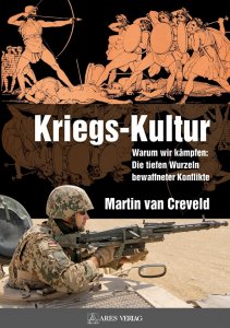 Creveld, Martin van: Kriegskultur - Warum wir kämpfen