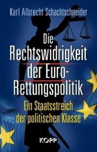 Schachtschneider, Karl Albrecht: Die Rechtswidrigkeit der Euro-Rettungspolitik