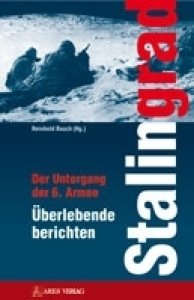 Busch, Reinhold (Hrsg.): Stalingrad - Der Untergang der 6. Armee