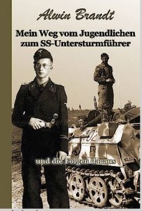 A. Brandt - Mein Weg vom Jugendlichen zum SS-Untersturmführer - und die Folgen daraus