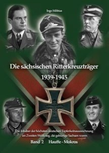 Die sächsischen Ritterkreuzträger 1939-1945: Band 2 Hauffe - Mokros
