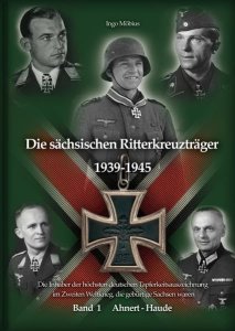 Die sächsischen Ritterkreuzträger 1939-1945: Band 1 Ahnert - Haude