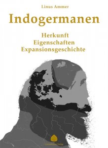Ammer, Linus - Indogermanen. Herkunft, Eigenschaften, Expansionsgeschichte