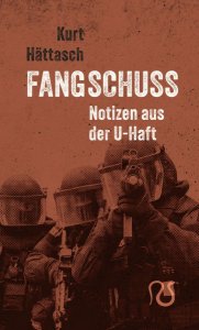 Hättasch, Kurt - Fangschuss. Notizen aus der U-Haft