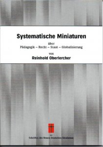 Reinhold Oberlercher - Systematische Miniaturen über Pädagogik - Recht - Staat - Globalisierung