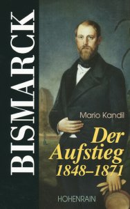Bismarck - Der Aufstieg 1848-1871