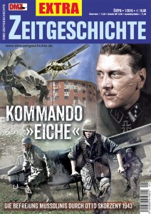 DMZ-Extra Zeitgeschichte Kommando Eiche - Die Befreiung Mussolinis durch Otto Skorzeny 1943
