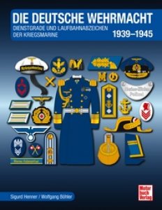 Die Deutsche Wehrmacht - Dienstgrade und Laufbahnabzeichen der Kriegsmarine 1939-1945