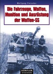 Die Fahrzeuge, Waffen, Munition und Ausrüstung der Waffen-SS