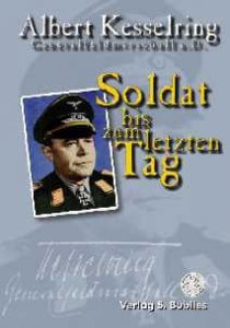 Generalfeldmarschall Albert Kesselring: Soldat bis zum letzten Tag