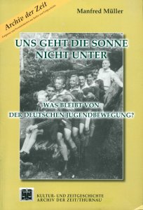 Manfred Müller: Uns geht die Sonne nicht unter - Was bleibt von der deutschen Jugendbewegung?