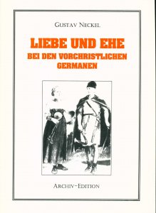 Gustav Neckel - Liebe und Ehe bei den vorchristlichen Germanen