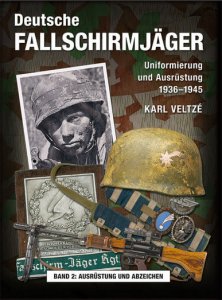 Karl Veltzé: Deutsche Fallschirmjäger Band 2: Ausrüstung und Abzeichen