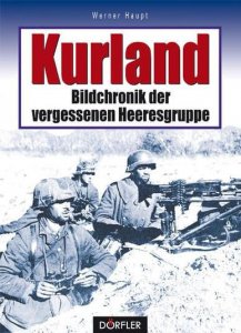 Kurland - Bildchronik der vergessenen Heeresgruppe