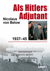 Nicolaus von Below: Als Hitlers Adjutant
