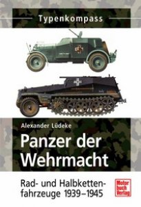 Panzer der Wehrmacht Band 2 - Rad- und Halbkettenfahrzeuge 1939-1945