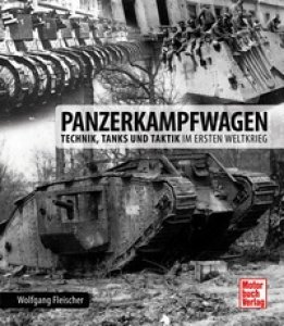Panzerkampfwagen - Technik, Tanks und Taktik im Ersten Weltkrieg