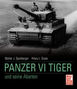 Walter J. Spielberger / Hilary Louis Doyle: Panzer VI Tiger und seine Abarten
