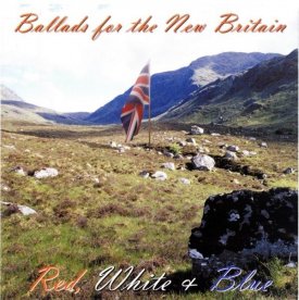 Red, White & Blue - Ballads for the New Britain