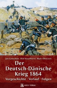 Ganschow/Haselhorst/Ohnezeit: Der Deutsch-Dänische Krieg 1864
