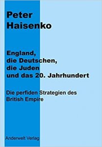 Peter Haisenko - England, die Deutschen, die Juden und das 20. Jahrhundert