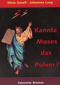 Silvio Gesell - Kannte Moses das Pulver?