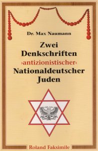 Dr. Max Naumann - Zwei Denkschriften antizionistischer Nationaldeutscher Juden