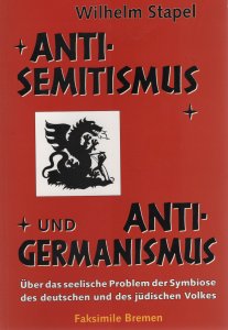 Wilhelm Stapel - Antisemitismus und Antigermanismus