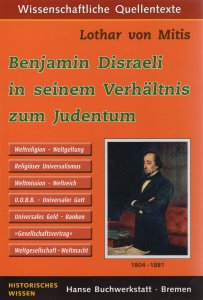 Lothar von Mitis - Benjamin Disraeli in seinem Verhältnis zum Judentum
