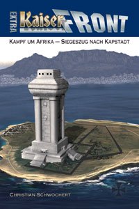 Heinrich von Stahl - Kaiserfront Extra 3. Kampf um Afrika – Siegeszug nach Kapstadt