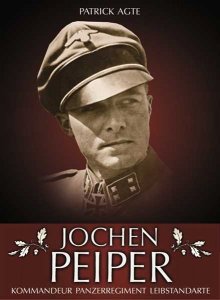 Agte, Patrick: Jochen Peiper - Kommandeur Panzerregiment Leibstandarte
