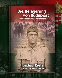 Kretz, Michael - Die Belagerung von Budapest