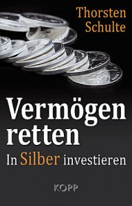 Schulte, Thorsten: Vermögen retten - in Silber investieren