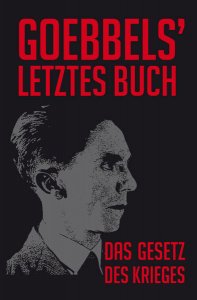 Joseph Goebbels - Das Gesetz des Krieges
