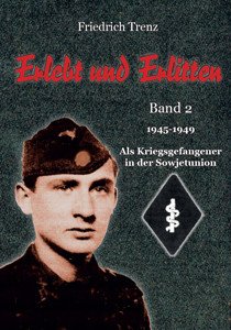Friedrich Trenz - Erlebt und Erlitten - Band 2