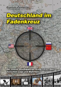 Zemella: Deutschland im Fadenkreuz - Der zweite dreißigjährige Krieg 1914-1945. Zwischen Lüge und Wahrheit