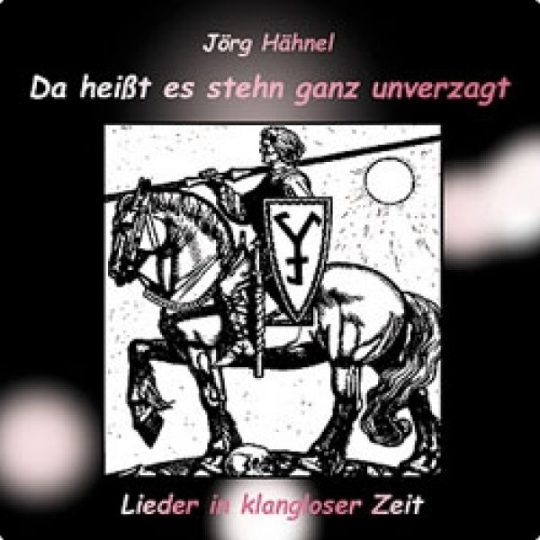 Jörg Hähnel - Da heißt es stehn...  Lieder in klangloser Zeit, CD
