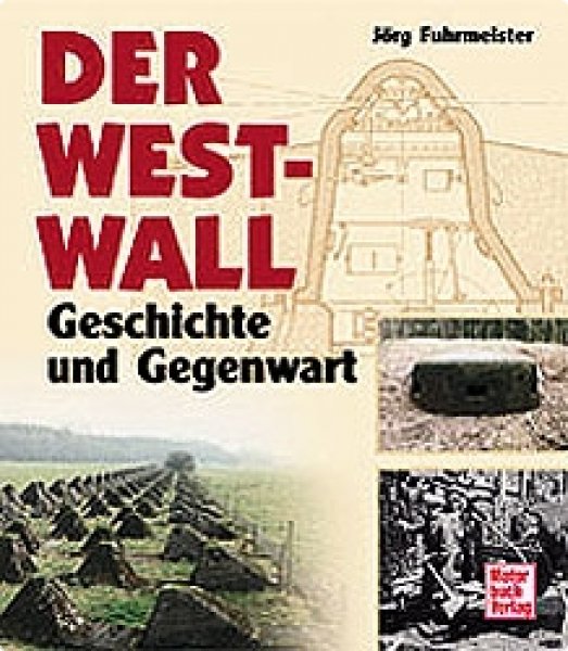 Fuhrmeister, Jörg: Der Westwall - Geschichte und Gegenwart