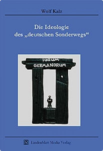Kalz, Wolf: Die Ideologie des deutschen Sonderwegs