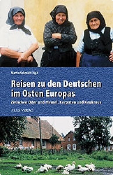 Schmidt, Martin (Hrsg.): Reisen zu den Deutschen im Osten Europas
