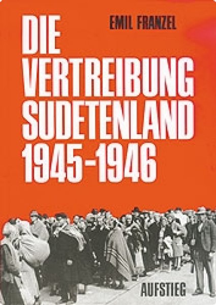 Franzel, Emil: Die Vertreibung - Sudetenland