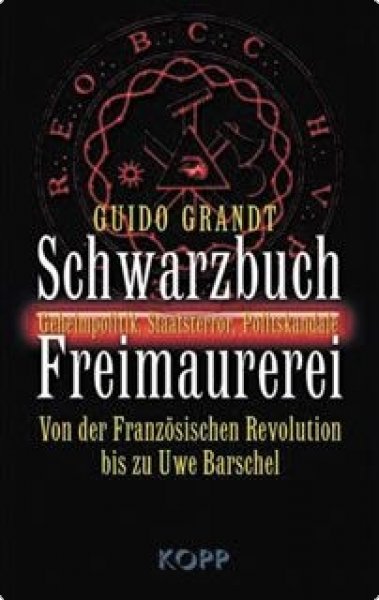 Grandt, Guido: Schwarzbuch Freimaurerei - Geheimpolitik, Staatsterror, Politskandale