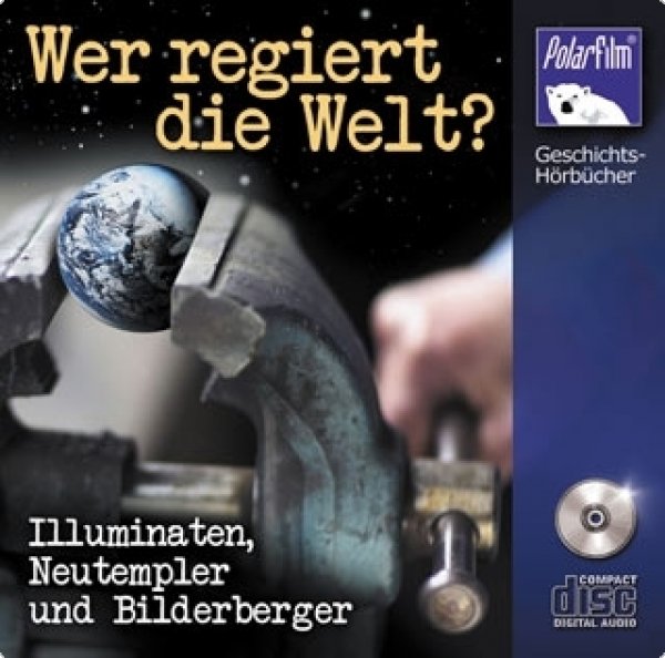 Wer regiert die Welt? - Illuminaten, Neutempler und Bilderberger, Hörbuch, CD
