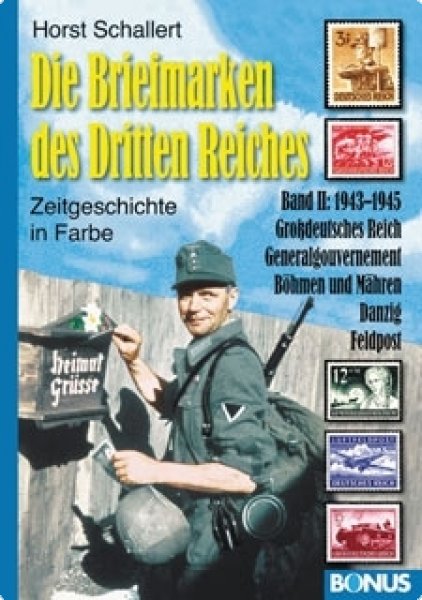Schallert, Horst: Die Briefmarken des Dritten Reiches - Zeitgeschichte in Farbe. Band II: 1942-1945