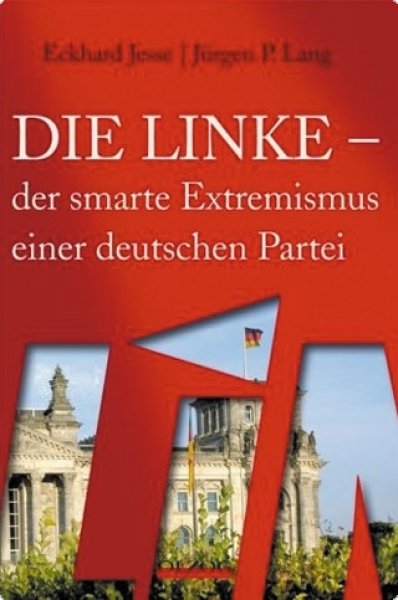 Jesse, Eckhard/Lang, Jürgen P.: Die Linke - der smarte Extremismus einer deutschen Partei